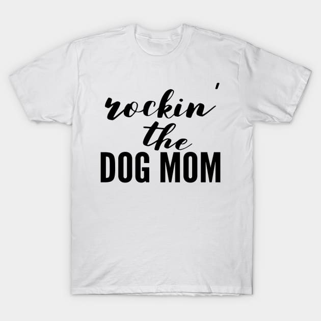 Rockin The Dog Mom T-Shirt by Happy - Design